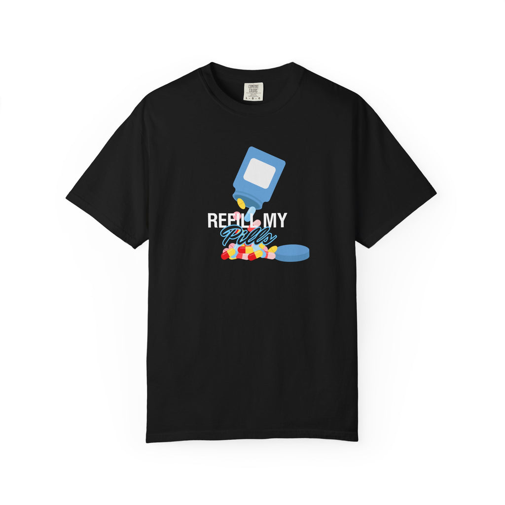 T-Shirt — "Refill My Pills" Graphic Tee (Pharmacy Medication Humor)